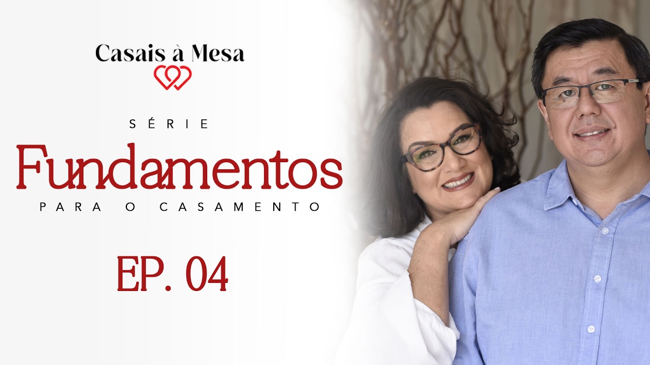 Fundamentos do Casamento│EP 04
