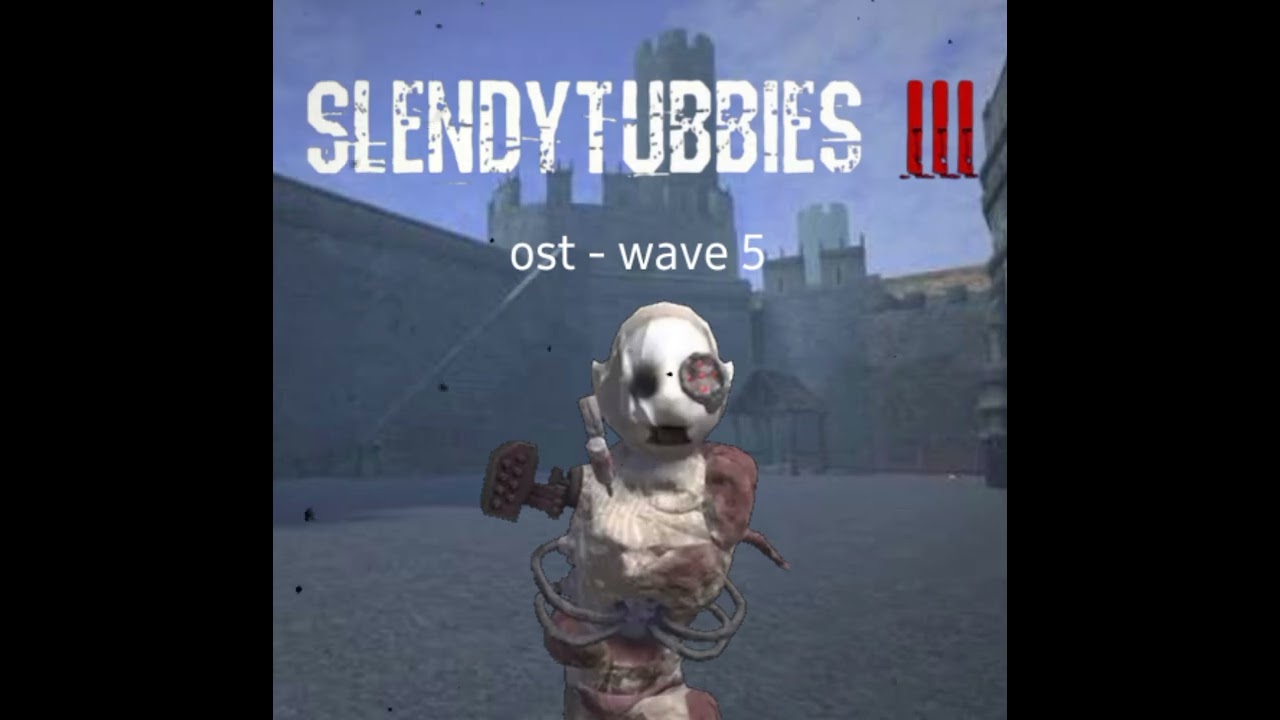 Slendytubbies 3 ost - wave 5 @ZeoWorks 2026