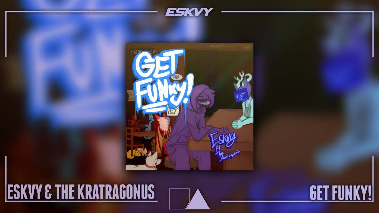 ESKVY - GET FUNKY! (Ft. The Kratragonus)
