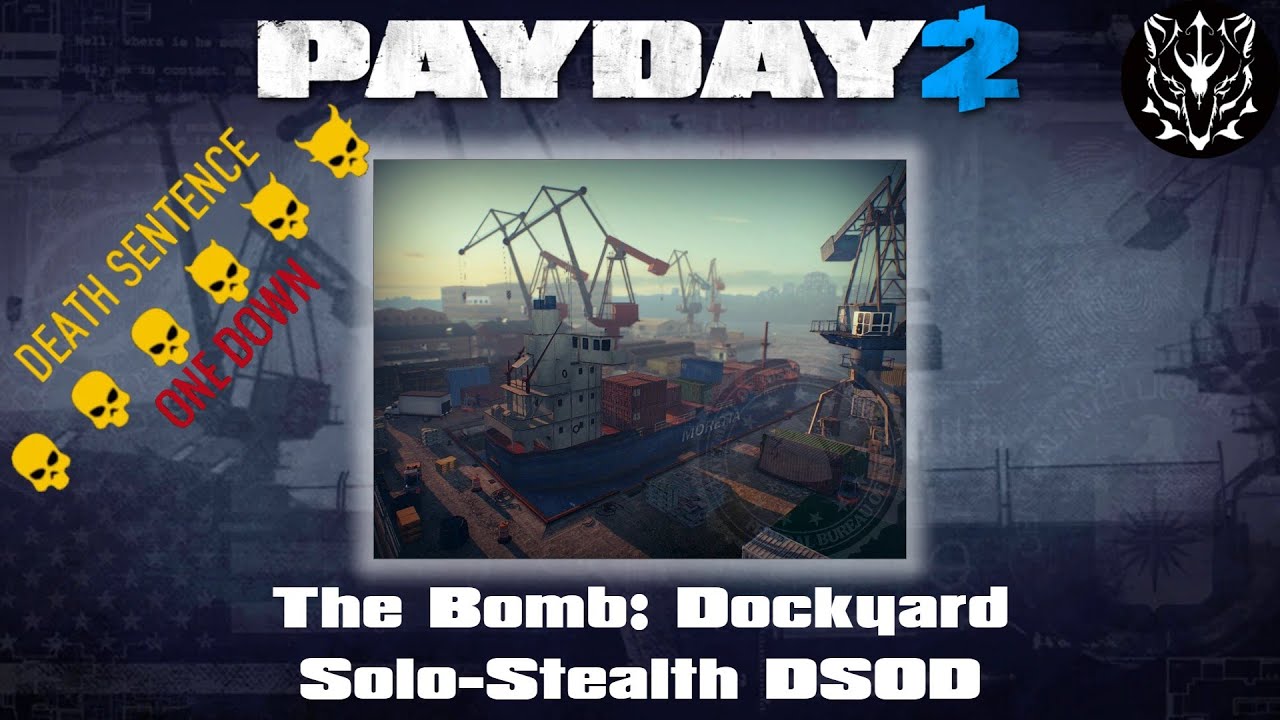 The Bomb: Dockyard (Solo-Stealth) - DSOD | Payday 2