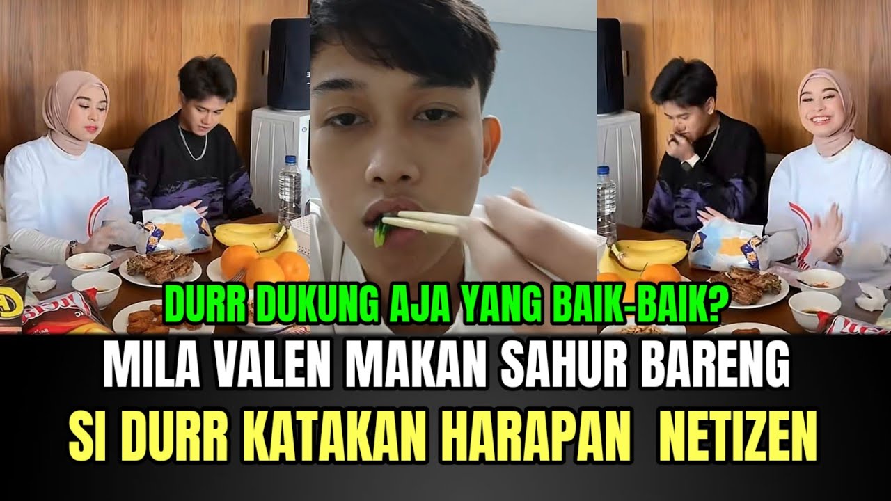 Mila Valen Makan Sahur Bareng, Si Durr Katakan Harapan Netizen!
