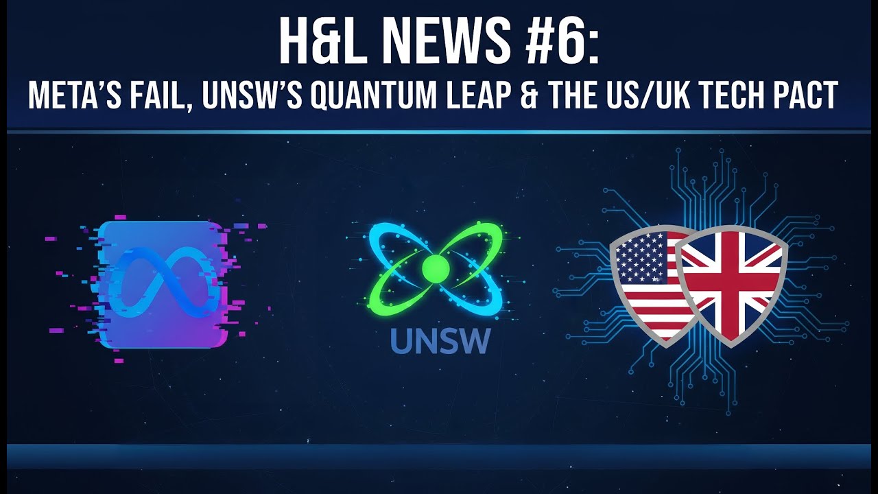 Meta's Fail, UNSW's Quantum Leap & the US/UK Tech Pact | H&L News #6