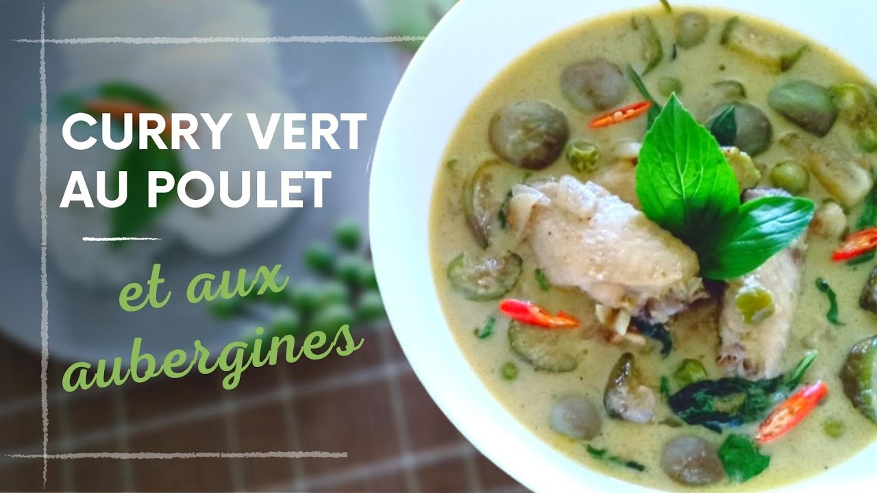 La meilleure recette de curry vert thai - curry vert au poulet - recette thaïlandaise