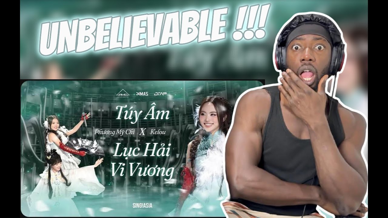 Phương Mỹ Chi x Kelou - Mashup Túy Âm x Lục Hải Vi Vương | REACTION!!!