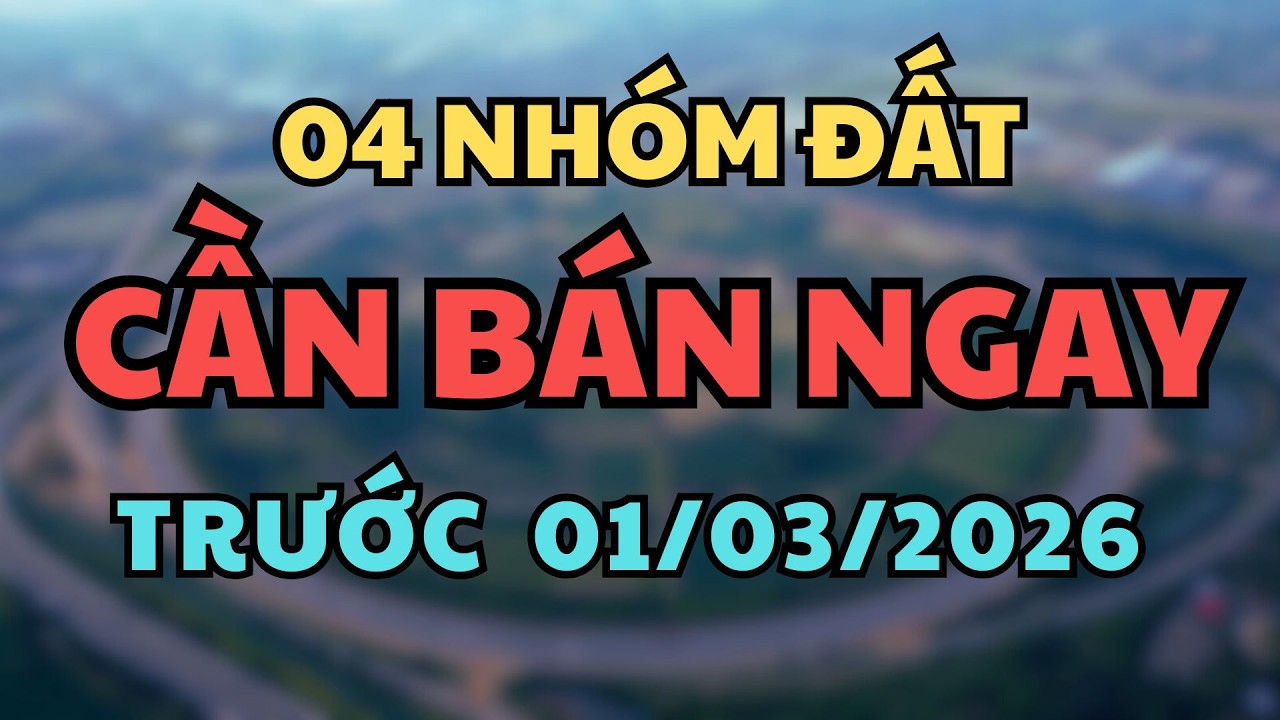 Cảnh Báo: 04 NHÓM BẤT ĐỘNG SẢN CẦN THOÁT RA trước ngày 1/3/2026 triển khai MÃ ĐỊNH DANH BĐS