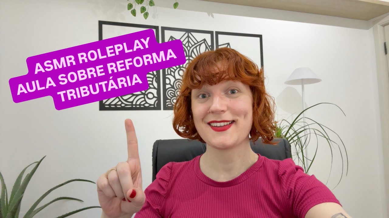 ASMR ROLEPLAY | AULA SOBRE REFORMA TRIBUTÁRIA | JUH ASMR 