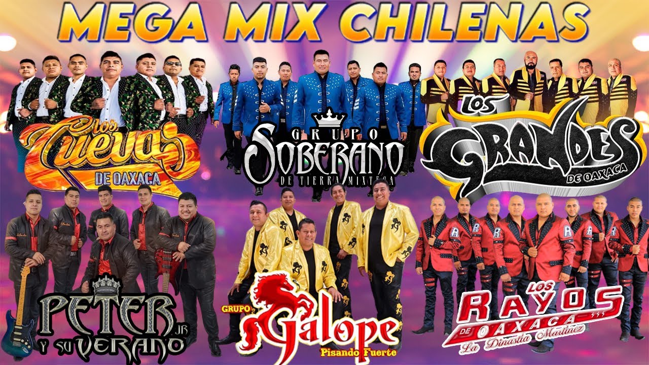 Grupo Galope, Lobo Mixteco, Grupo Soberano, Los Rayos De Oaxaca &... y mas 💥 Chilenas Mega Mix