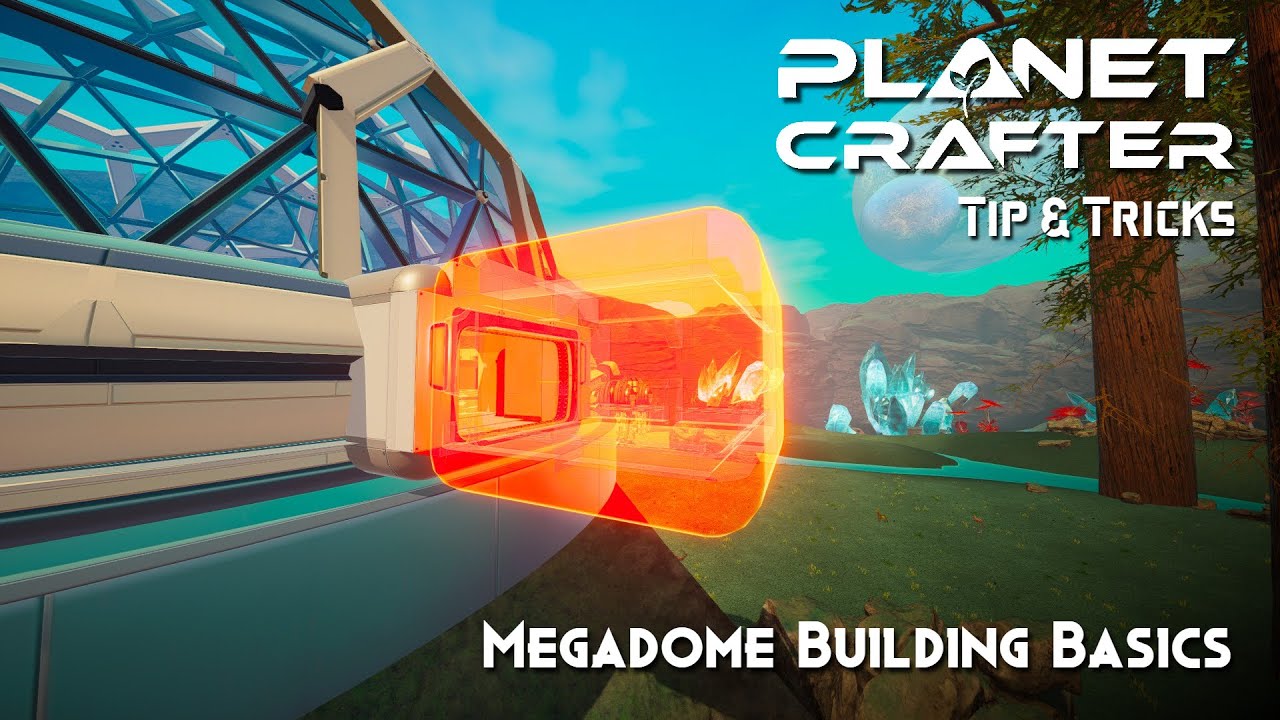 The Planet Crafter | Tips & Tricks | Megadome Building Basics! | 2025