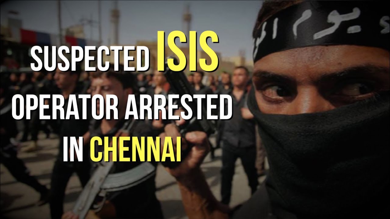 Rajasthan ATS Arrest Suspected ISIS Operator In Chennai