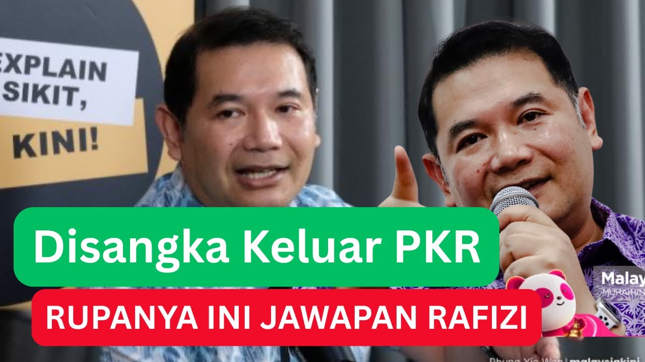 DISANGKA KELUAR PKR : AKHIRNYA INI JAWAPAN RAFIZI