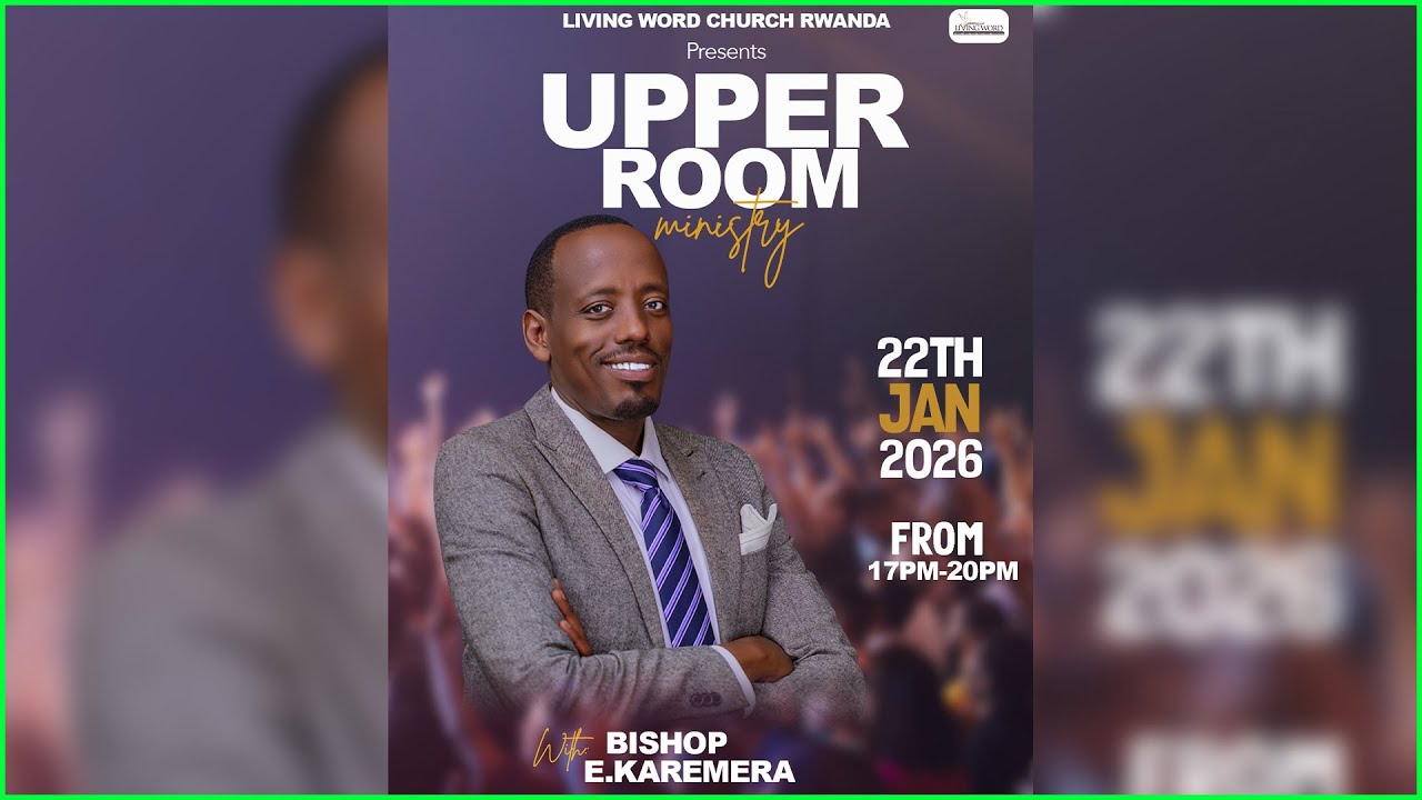 UPPER ROOM MINISTRY//IHEREZO RIRUTA ITANGIRIRO //JAN 22, 2026 //WITH BISHOP E.KAREMERA