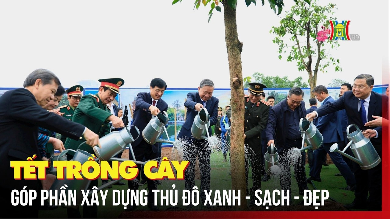 Tết trồng cây góp phần xây dựng Thủ đô xanh - sạch - đẹp