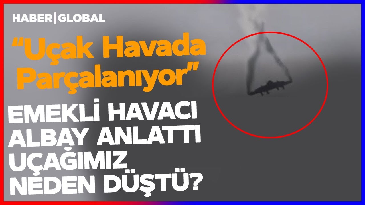 Uçağımız Neden Düştü? Emekli Havacı Albay Gerçekleri Tek Tek Sıraladı...