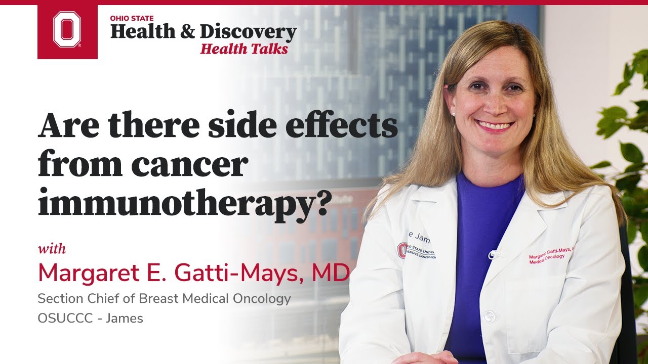 Are there side effects from cancer immunotherapy? | OSUCCC &ndash; James