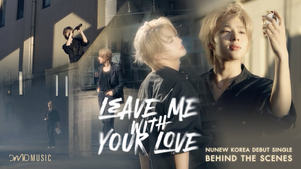NuNew Korea Debut Single “LEAVE ME WITH YOUR LOVE” | Behind The Scenes