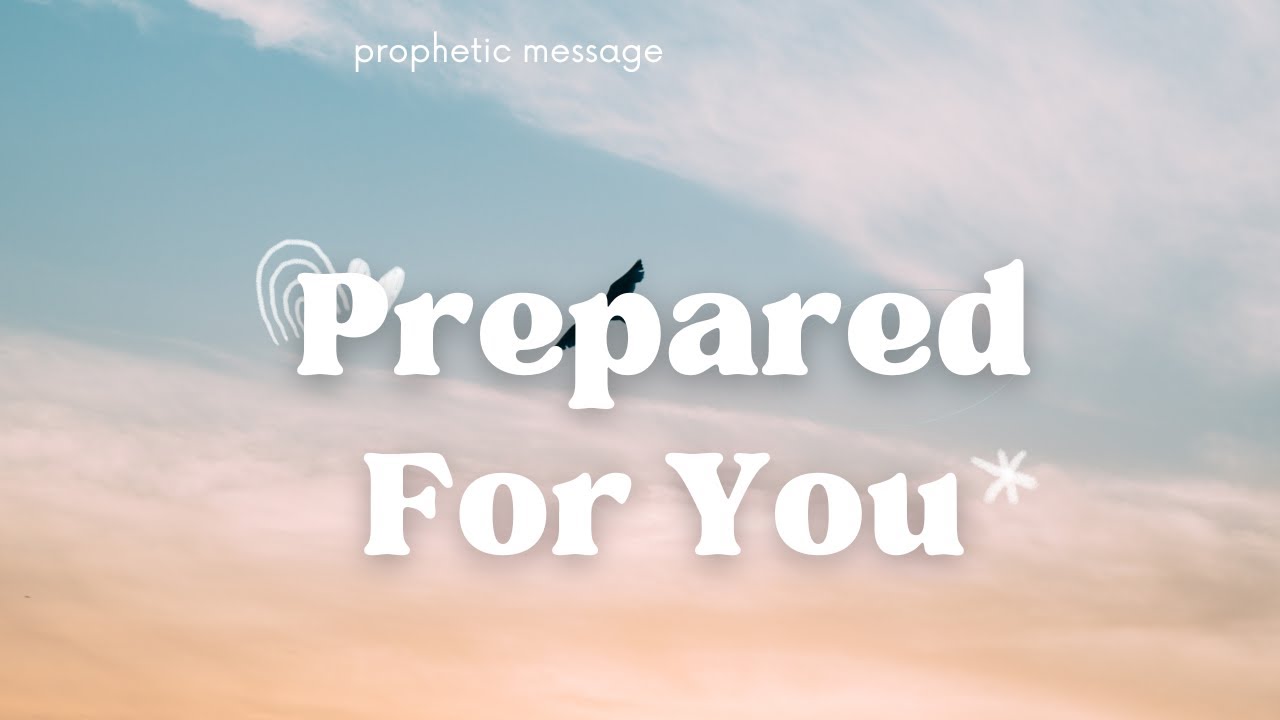 Prophetic Message - It Has Been Prepared For You!