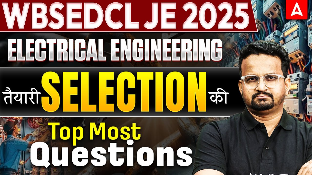 WBSEDCL JE 2025 ⚡ Electrical Engineering | Selection की तैयारी | Top Most Questions | JE Exam