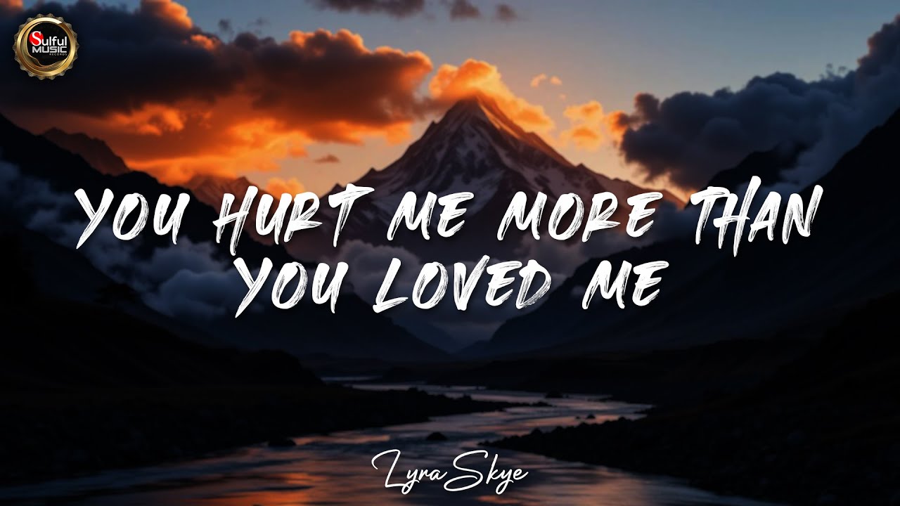 You Hurt Me More Than You Loved Me (Lyrics)