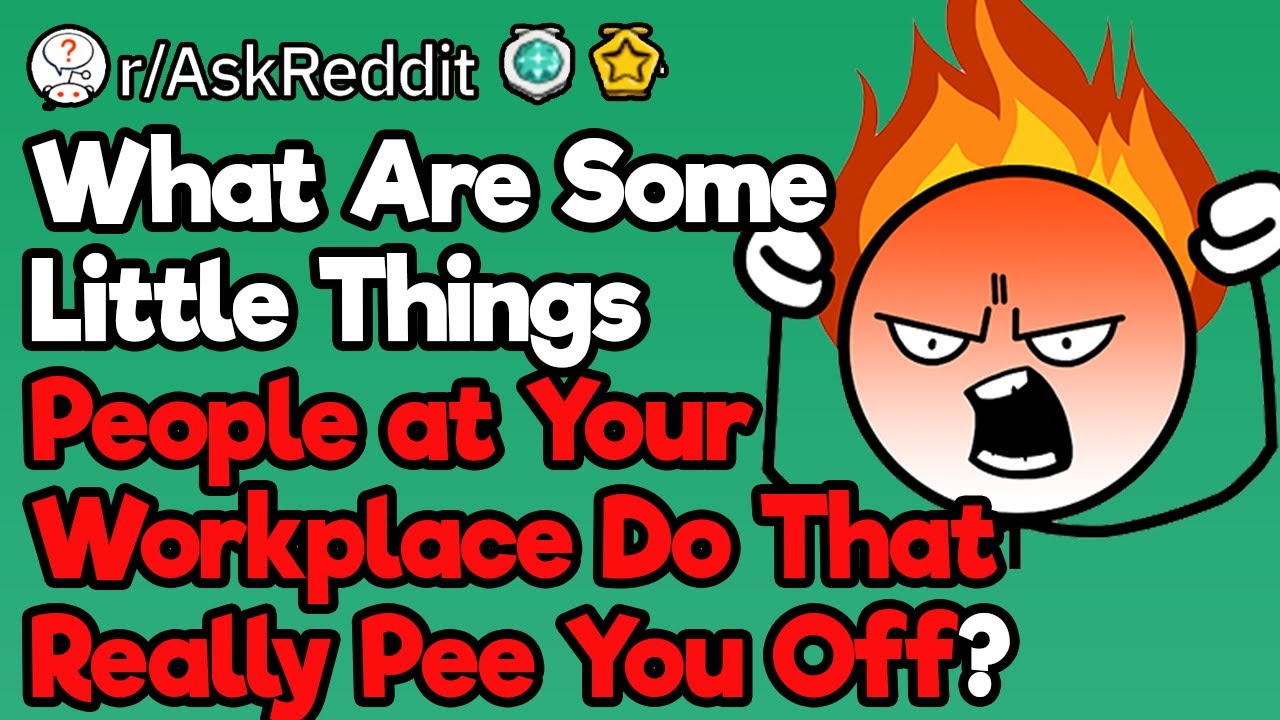 Little Things at Your Workplace Do That Really Grind Your Gears