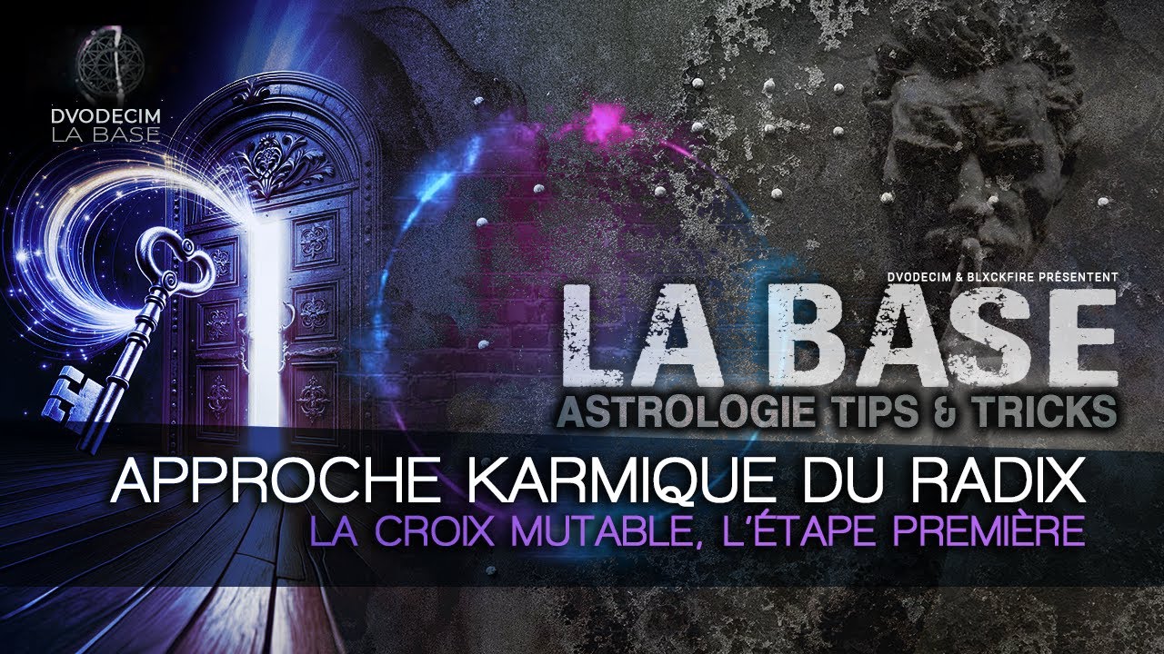 La CROIX MUTABLE - l'&eacute;tape premi&egrave;re - Approche Karmique du Radix  [LA BASE] - Acc&egrave;s Libre