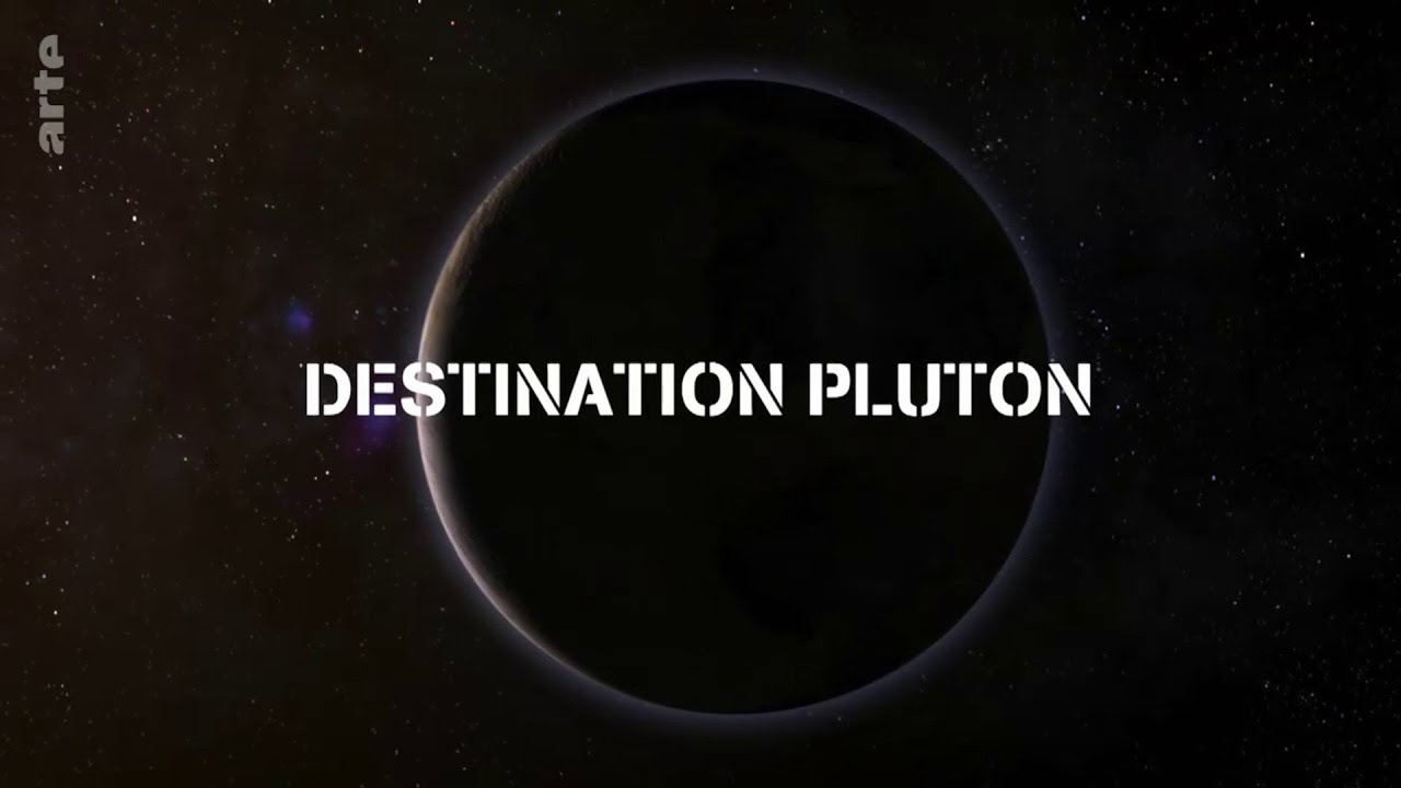 Destination Pluton  - les r&eacute;v&eacute;lations de la sonde New-Horizon  ( ARTE Doc )