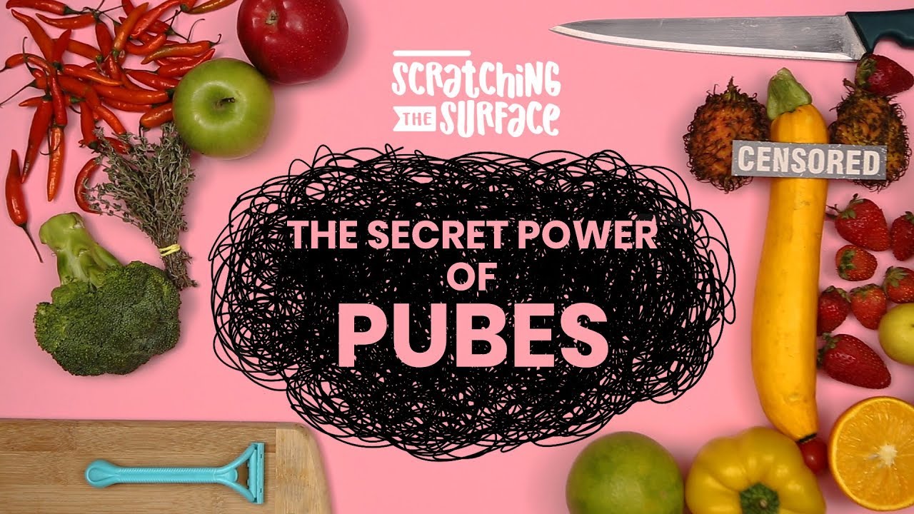 The Secret Power of Pubes  | Scratching the Surface