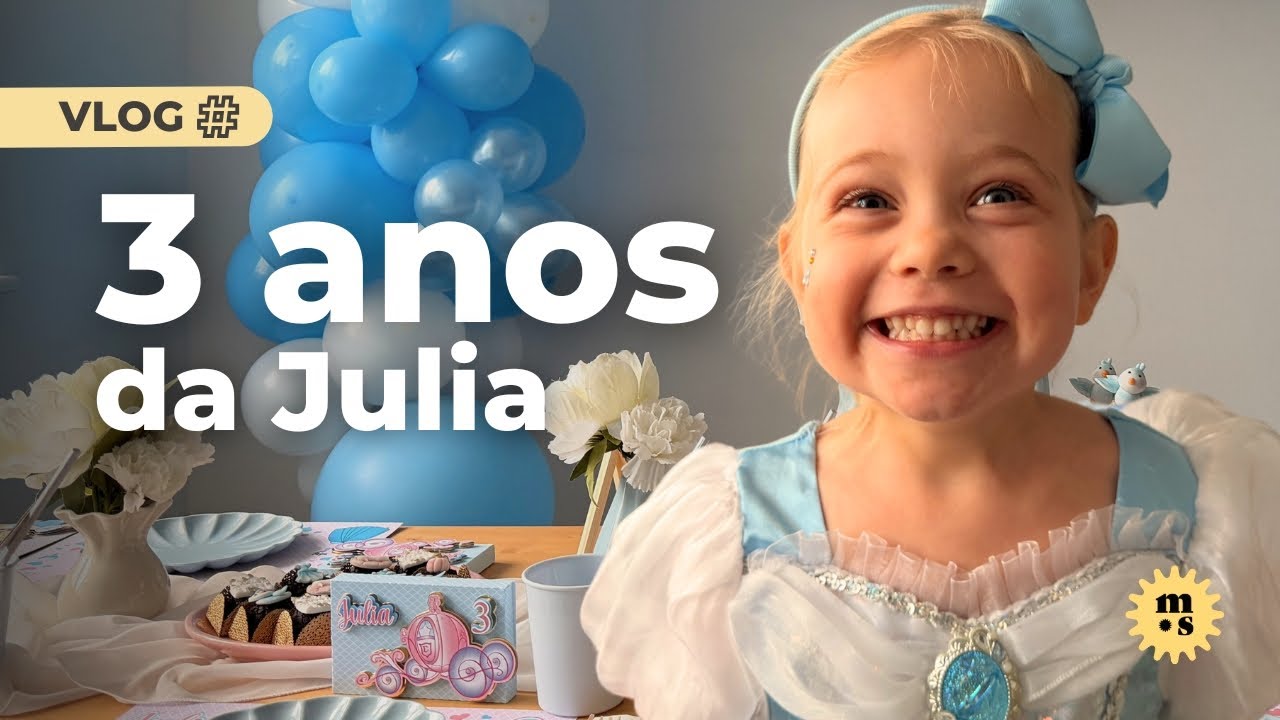 Festa de anivers&aacute;rio da Julia de 3 anos em casa, tema Cinderela | Vlog