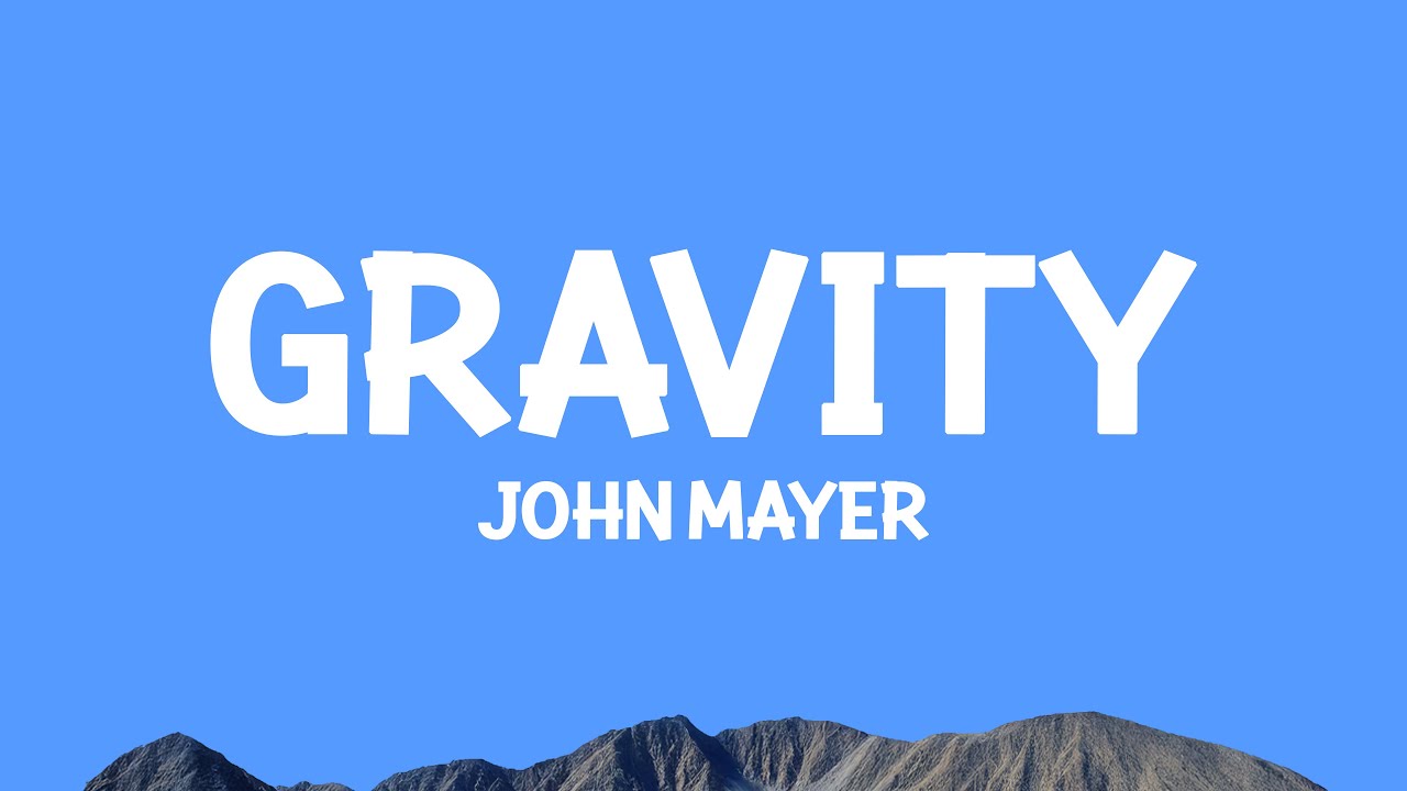 @johnmayer - Gravity (Lyrics)