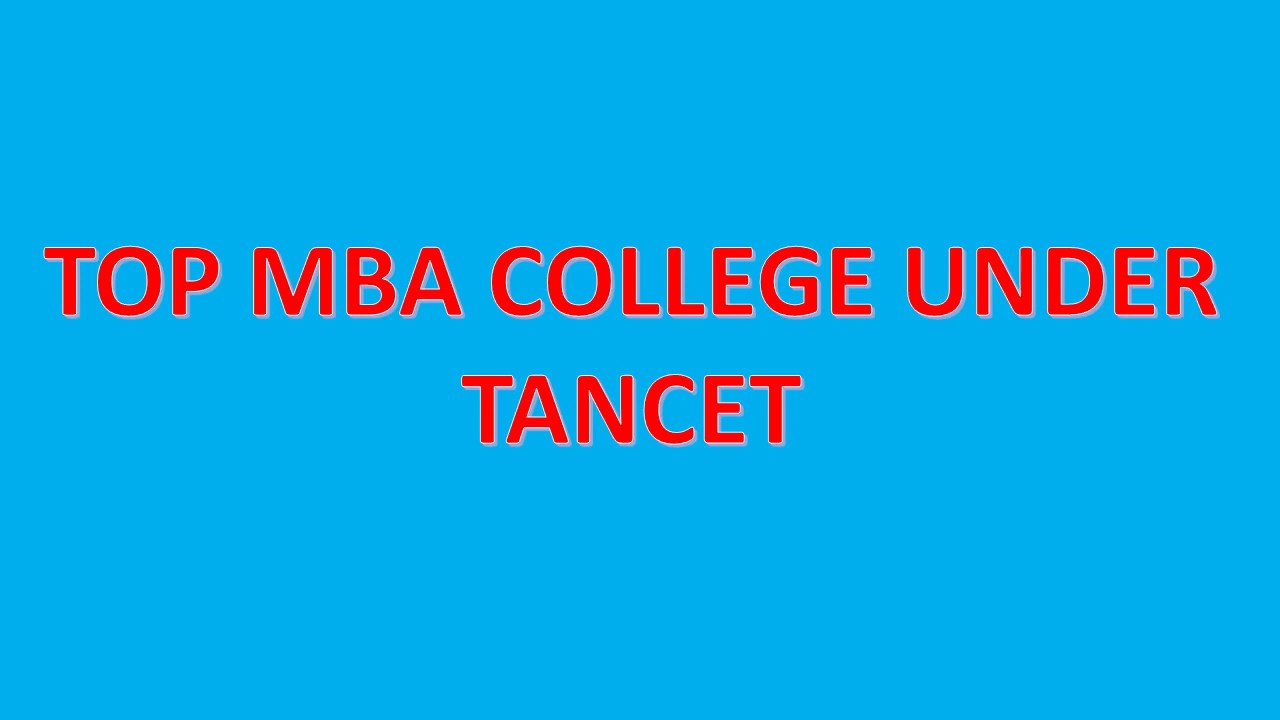 TOP MBA COLLEGES UNDER TANCET