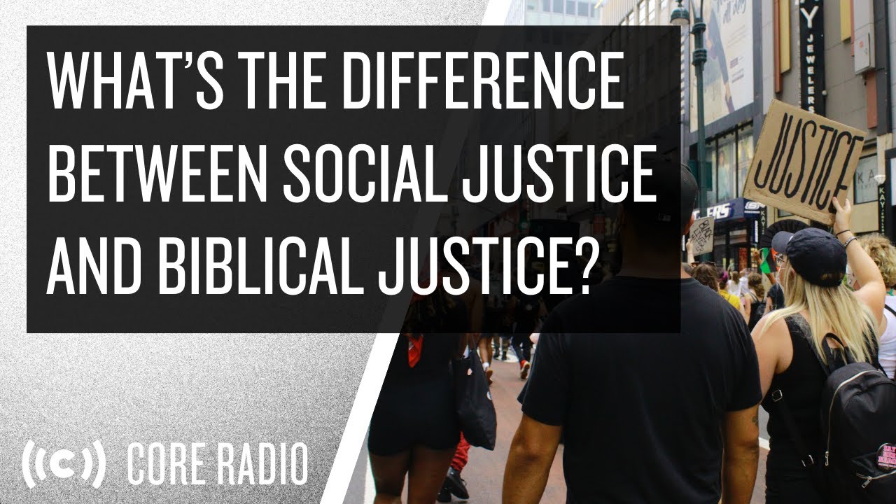 What’s the difference between Social Justice and Biblical Justice?