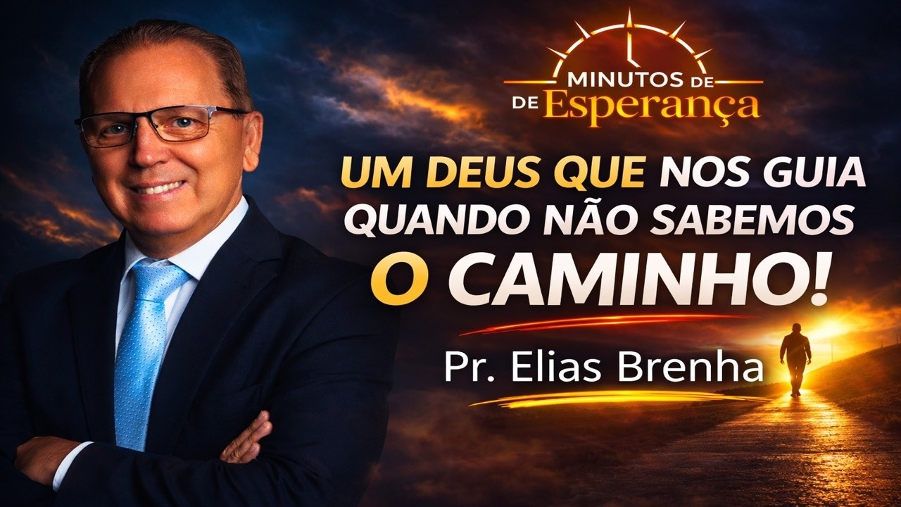 UM DEUS QUE NOS GUIA QUANDO NÃO SABEMOS O CAMINHO - Minutos de Esperança para sua noite!