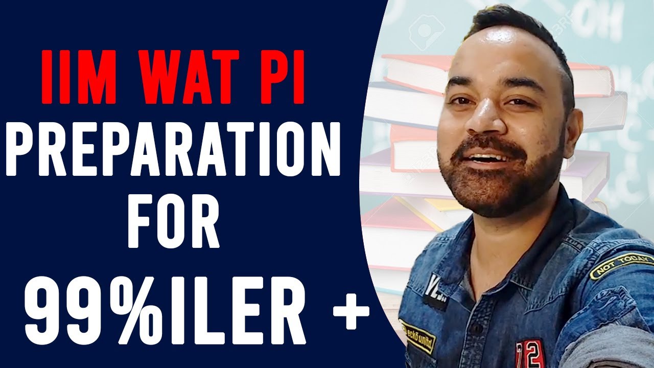 IIM WAT PI Preparation for 99%iler +
