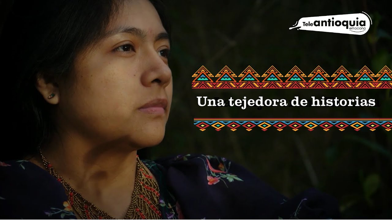 Sõ Bîa | Olowaili, Una Tejedora de Historias | Teleantioquia