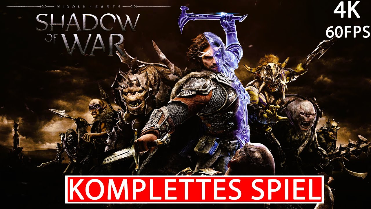 SHADOW OF WAR Gameplay Walkthrough FULL GAME Deutsch [4K 60FPS PC] Kein Kommentar Part 1