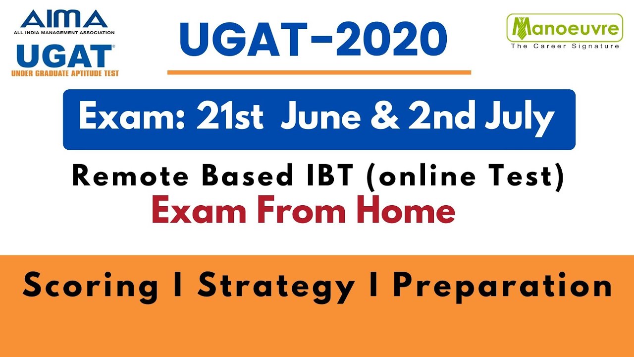 UGAT 2020: Exam 21st June & 2nd July - Remote Proctored IBT(Online Exam) |Strategy | Scoring | Prep.