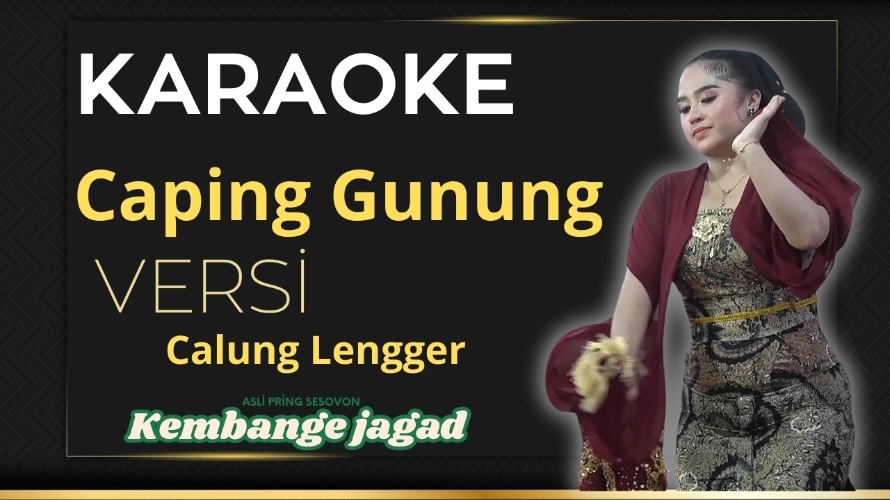 KARAOKE CAPING GUNUNG VERSI LENGGER CALUNG KEMBANGE JAGAD