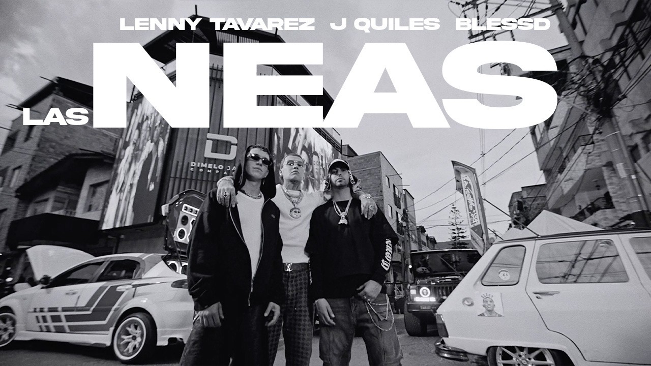 Justin Quiles, Lenny Tav&aacute;rez, Blessd - LAS NEAS (Video Oficial)