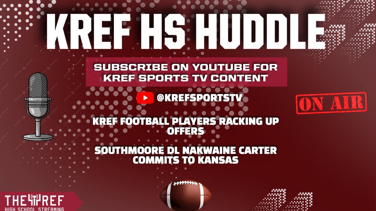 KREF HS Huddle - Who's picking up offers from KREF Schools? Nakwaine Carter commitment to Kansas