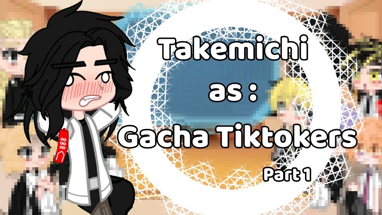 Takemichi as : Gacha Tiktokers {My Gacha Edit Playlist}||Tokyo revengers||