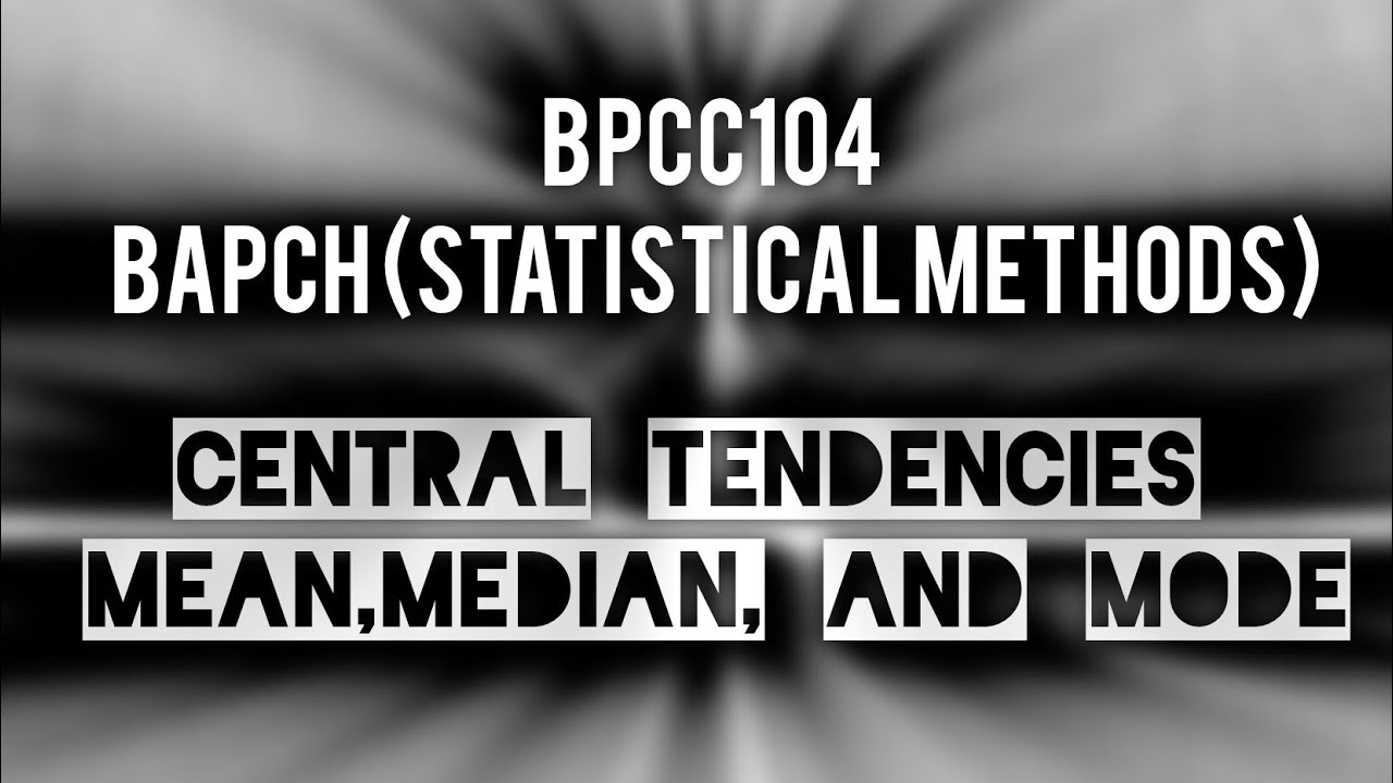 🌐🌀IGNOU |BPCC104 |STATISTICAL METHODS 1|CENTRAL TENDENCIES, Mean ,Median,and Mode |Psychology 🌐🌀