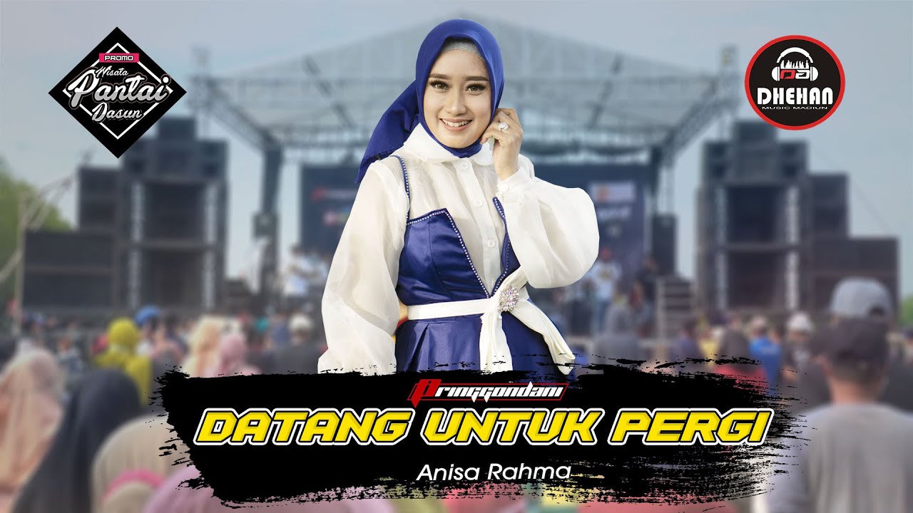 Anisa Rahma - Datang Untuk Pergi || Pringgondani Mak Ketotor Promo Wisata Pantai Dasun 2021