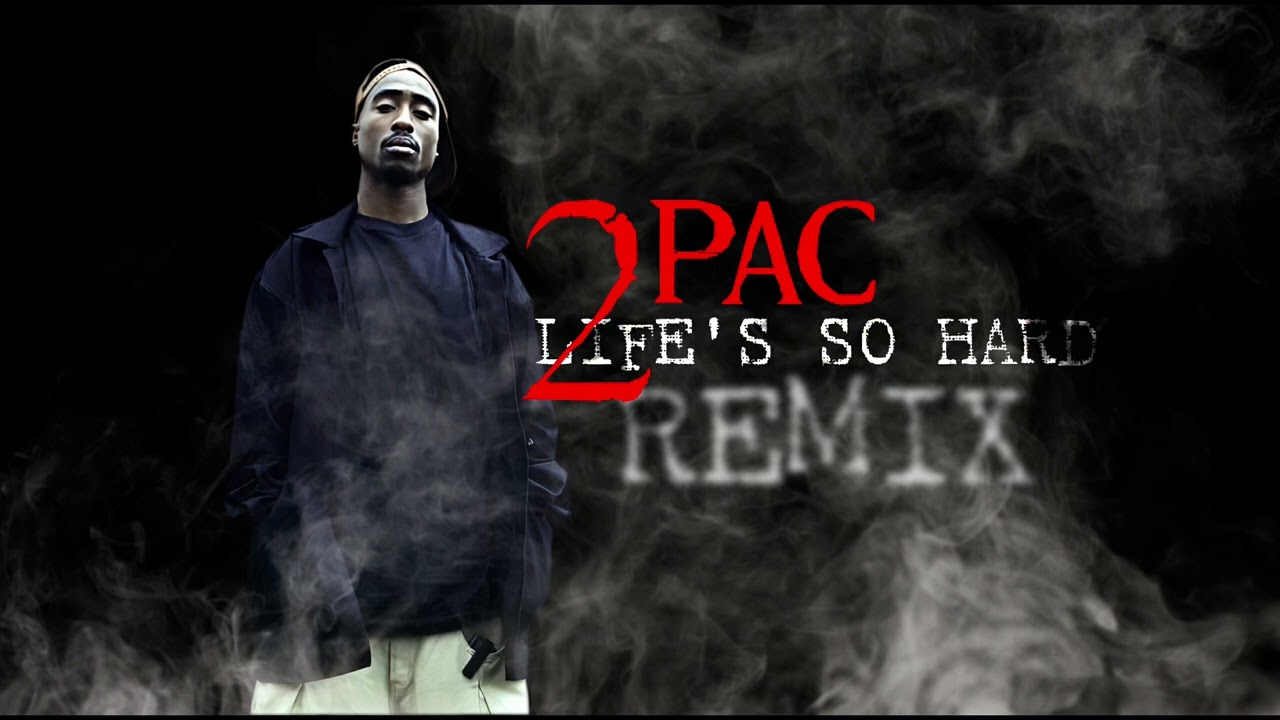 2pac - Life's So Hard - Remix