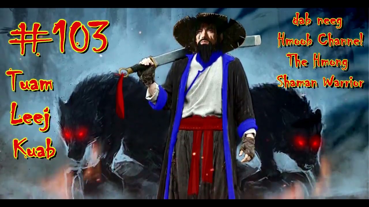 Tuam Leej Kuab The Hmong Shaman Warrior ( Part 103 ) 1/6/2021