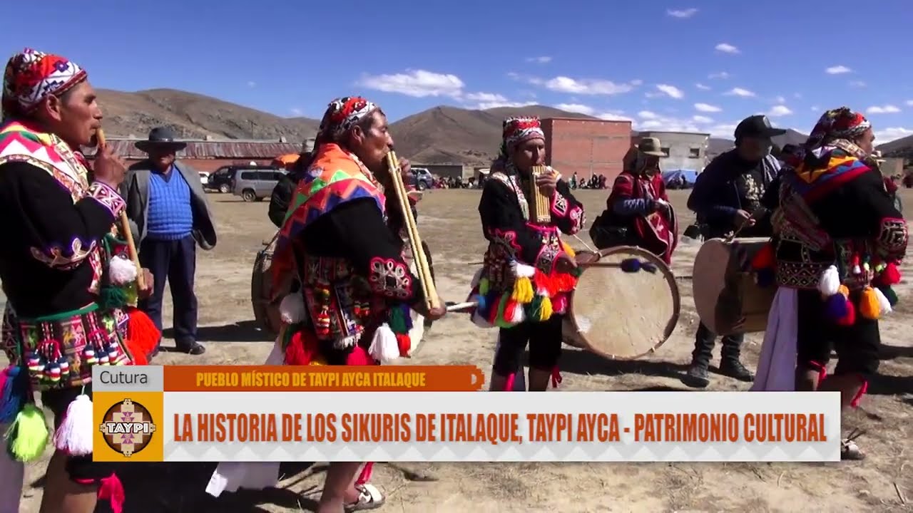 LA HISTORIA DE LOS SIKURIS DE ITALAQUE, TAYPI AYCA PATRIMONIO CULTURAL
