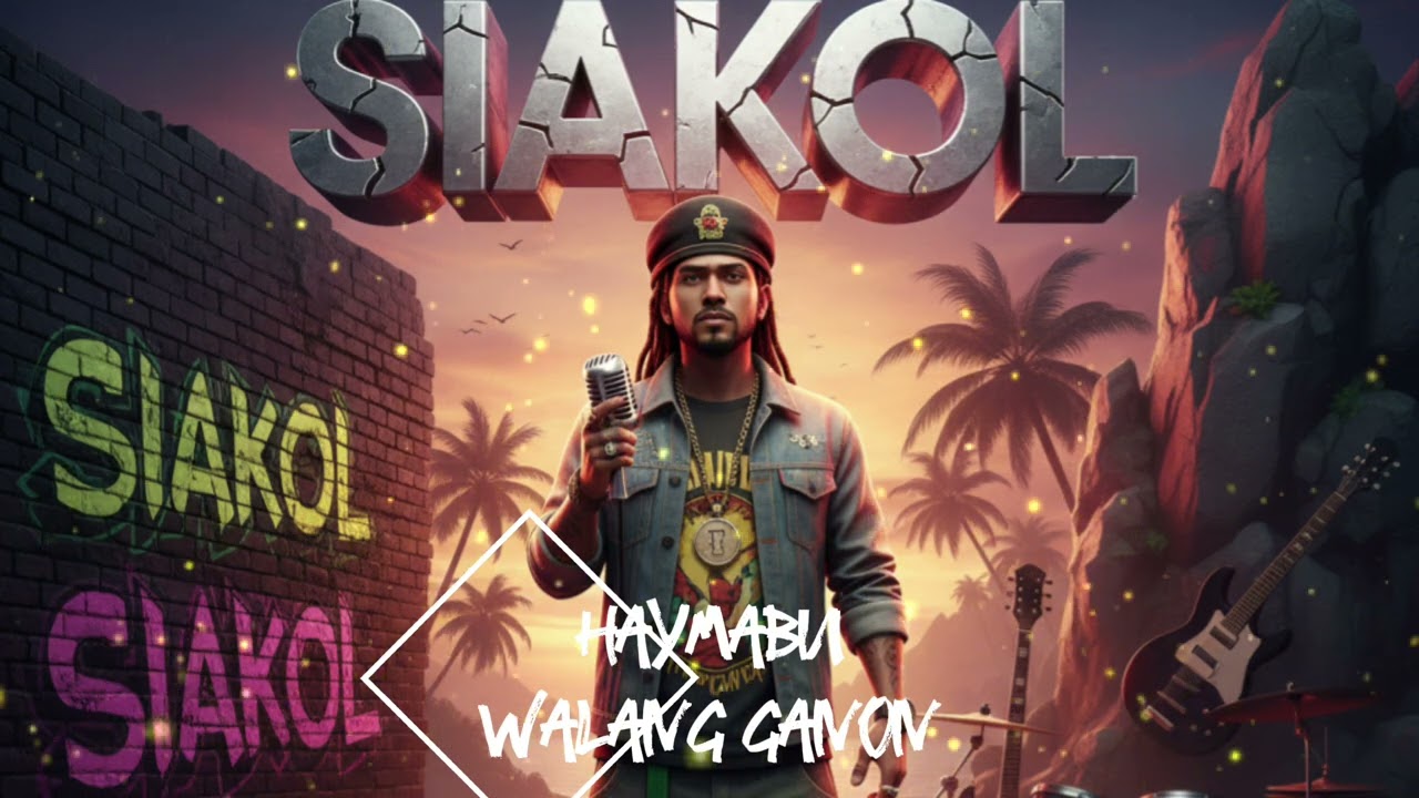 SIAKOL WALANG GANON HAYMABU OPM REGGAE RAP 2025 