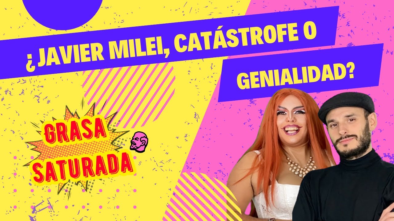 Javier Milei ¿Genio o catástrofe?