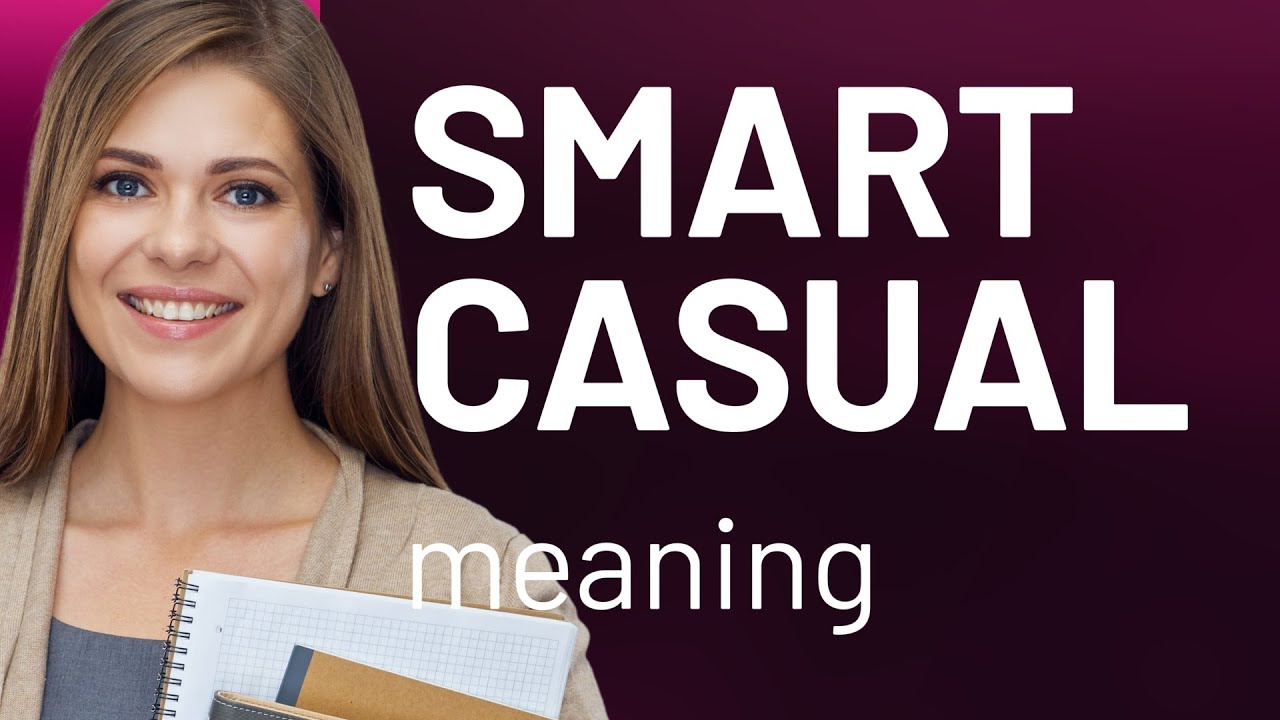 Smart Casual Explained: Dressing Up with Comfort