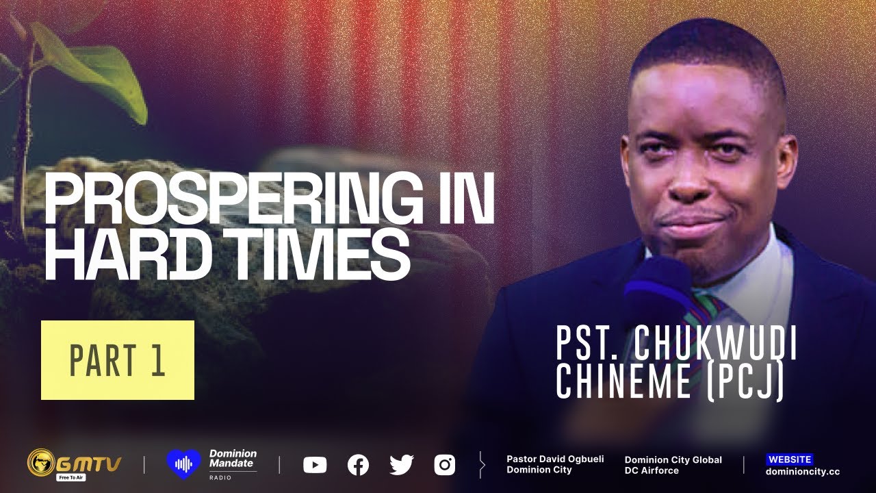 PROSPERING IN HARD TIMES, PART 1 | PST CHUKWUDI CHINEME #prosperity