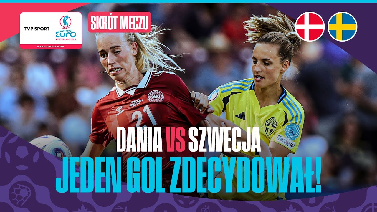 EURO 2025: DANIA - SZWECJA, PIERWSZY GOL W 