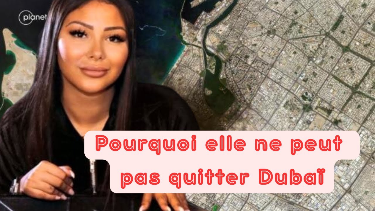 Pourquoi Maeva Ghennam ne peut plus quitter Dubaï